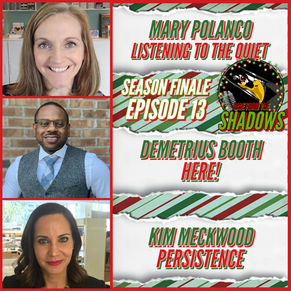 Rise From The Shadows | S1E13: Season Finale with Mary Polanco, Demetrius Booth, and Kim Meckwood