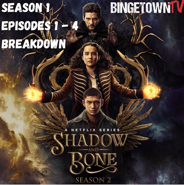 Shadow & Bone - Season 2 Episodes 1-4 Breakdown