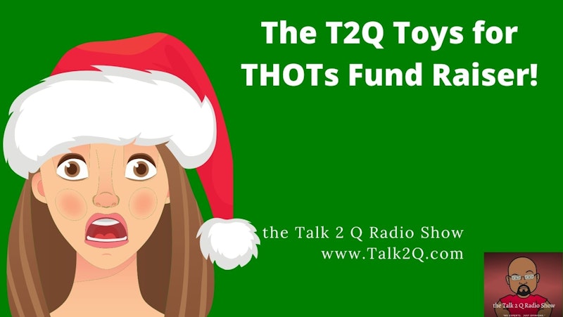 The T2Q Toys for THOTs Fund Raiser!