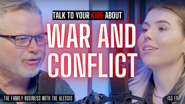 How to Talk to Your Kids about War, Conflict and World Events | S3 E9