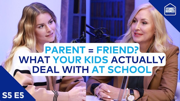 Parent = Friend? Emotions, Identity and What Your Kids Actually Deal With at School | S5 E5