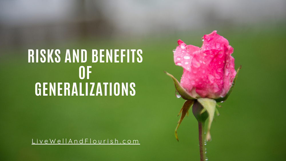 Risks and Benefits of Generalizations