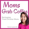 Moms Grab Coffee Podcast: Christian Motherhood, Faith-based Parenting, Biblical Wisdom, and Intentional Living for Christian Mom Logo