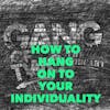 HOW TO MAINTAIN YOUR INDIVIDUALITY IN A RELATIONSHIP