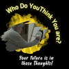 Who do You Think You Are? Your Future is in Those Thoughts.