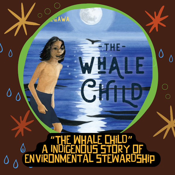 “The Whale Child” an Indigenous story of environmental stewardship written by Chenoa Egawa and Keith Egawa