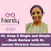 44. Keep it Single and Simple - Book Review with Dr. Jameel Rizwana Husaindeen