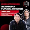 Leading with Kindness: The Power of Goodwill with James Rhee, Owner, Red Helicopter, TEDTalk Speaker