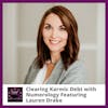 Clearing Karmic Debt with Numerology Featuring Lauren Drake