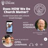 Does HOW We Do Church Matter? Candid Conversation with Church Growth Strategist Stephen Atkerson