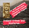 Uncovering the Maamtrasna Massacre: Ireland’s Forgotten Tragedy