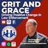 Grit and Grace: Driving Positive Change in Law Enforcement | S3 E27