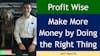 116. Profit Wise - Make More Money by Doing the Right Thing with Jeff Morrill