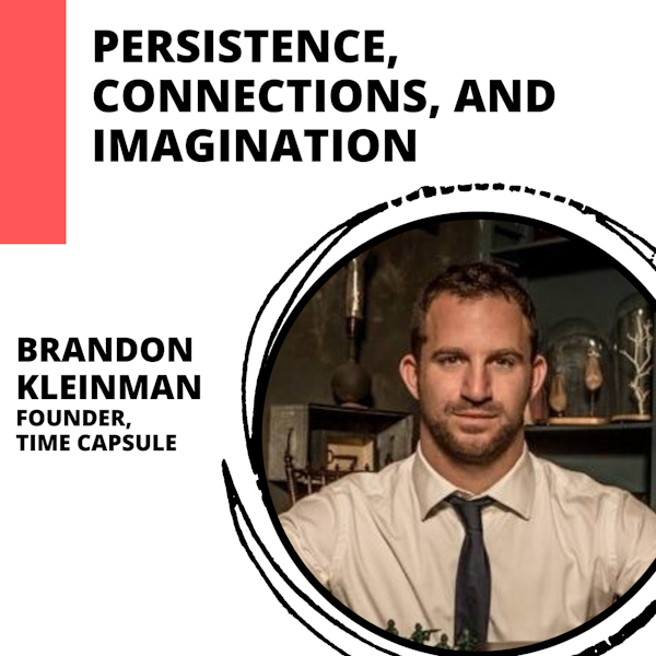 Persistence, Connections, and Imagination for Business with Brandon Kleinman