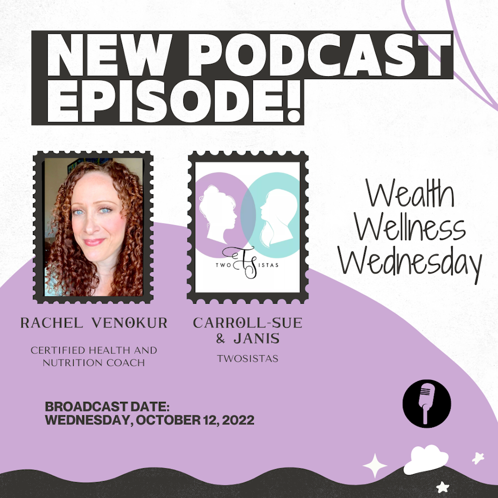 TwoSistas - WealthWellnessWednesday with Rachel Venokur - 10.12.22
