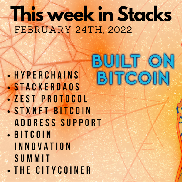 E44: Hyperchains, Bitcoin Badgers, Zest Protocol, StackerDAOs, Bitcoin Innovation Virtual Summit