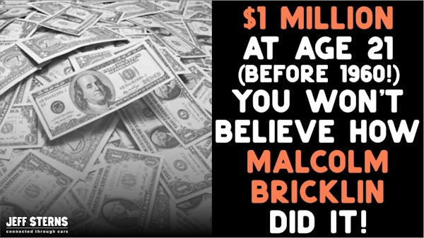 $1m in the bank by age 20! (in 1960!). Malcolm Bricklin