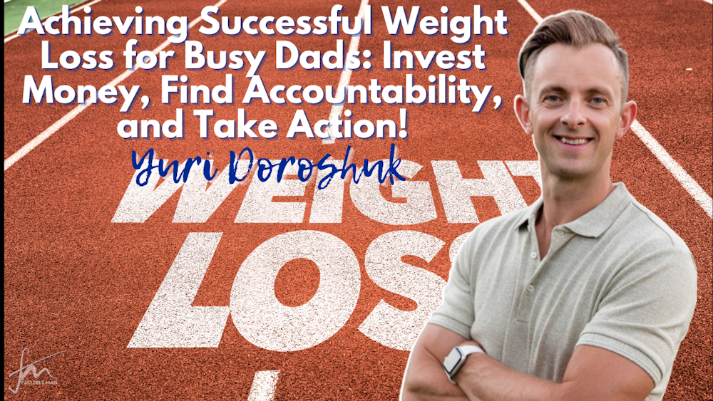 Achieving Successful Weight Loss for Busy Dads: Invest Money, Find Accountability, and Take Action!