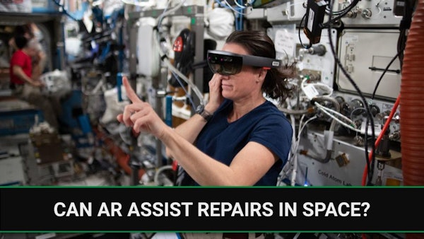 E221 - Can AR Assist Repairs in Space?