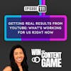 111. Getting Real Results from YouTube: What's Working for Us Right Now