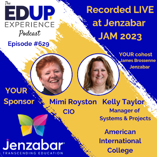629: LIVE from Jenzabar's Annual Meeting (JAM)⁠⁠ 2023 - with Mimi Royston⁠, CIO, & ⁠Kelly Taylor⁠, Manager of Systems & Projects at ⁠American International College⁠