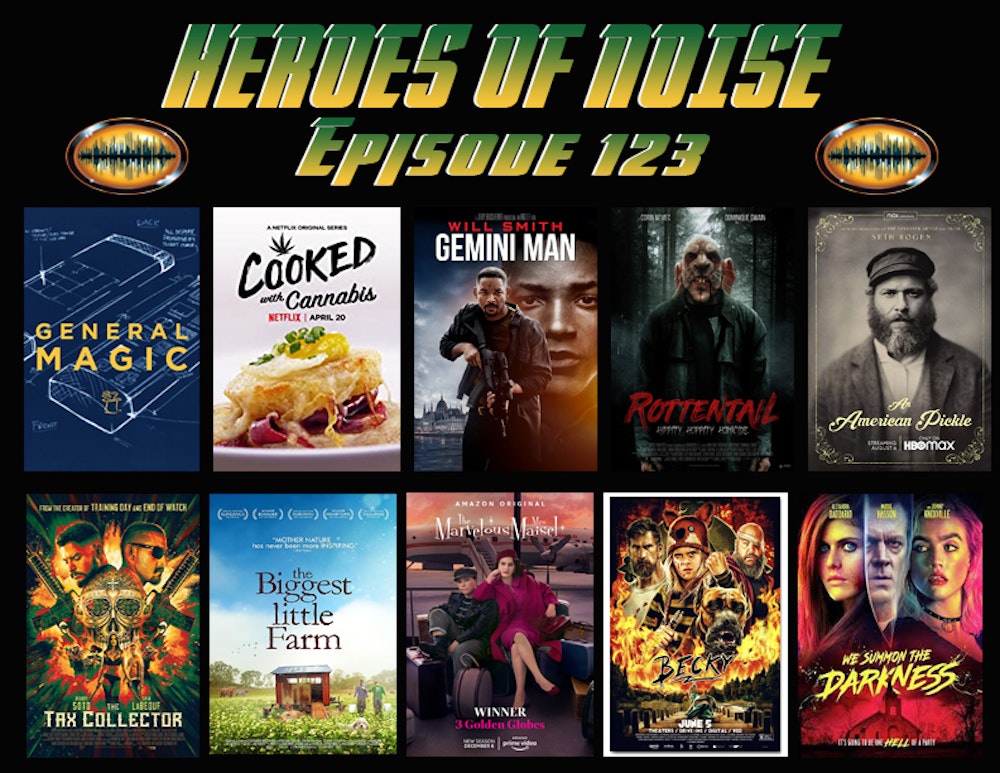 Episode 123 - General Magic, Cooked With Cannabis, Rottentail,  An American Pickle,  Gemini Man,  TheTax Collector, The Biggest Little Farm,  The Marvelous Mrs Maisel,  Becky,  & We Summon the Darkness