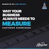 Why Your Business Always Needs to Measure Customer Experience