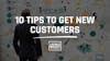 10 Tips to Get New Customers