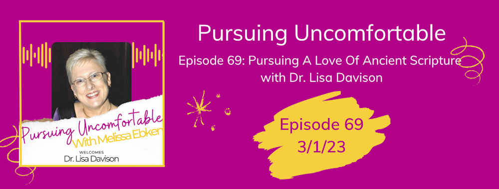 Episode 69: Pursuing A Love Of Ancient Scripture with Dr. Lisa Davison