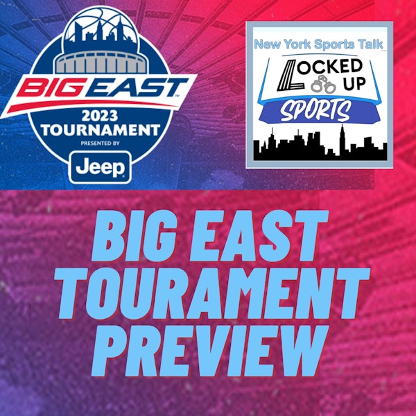 Weekend Wrap Up Big East Tournament Preview