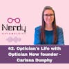 42.  Optician's Life with Optician Now founder - Carissa Dunphy