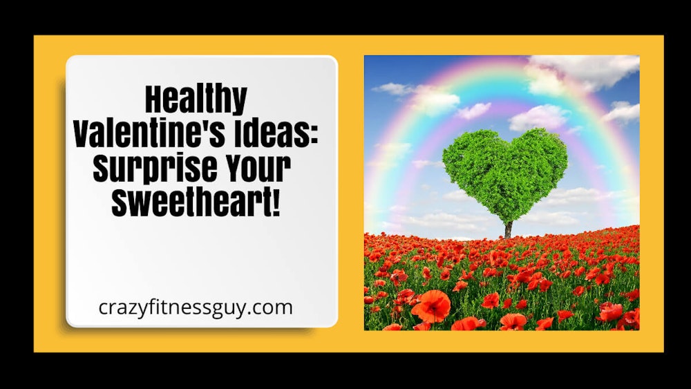 Healthy Valentine's Ideas: Surprise Your Sweetheart! 2023