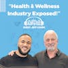 Health & Wellness Industry Exposed | Ep. 7 | Jeff Cohen