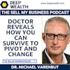 Dr. Michael Varenbut On How You Can Survive, Pivot, And Change (#11)