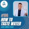 #196: How To Taste Water