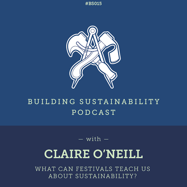 What can festivals teach us about sustainability? - Claire O'Neill - BS015