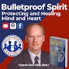 Bulletproof Spirit—Protecting and Healing Mind and Heart