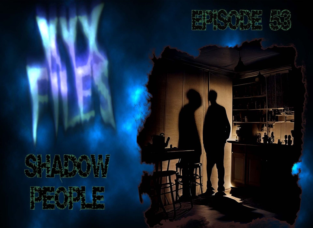 S253: Shadow People? Hauntings, and the Man in the Hat.