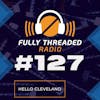 Episode #127 - Hello Cleveland