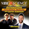 Destigmatizing Psychedelic Medicine with Dustin Robinson