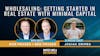 71. Wholesaling: Getting Started in Real Estate with Minimal Capital feat. Josiah Grimes