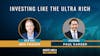 118. Investing Like the Ultra Rich feat. Paul Karger