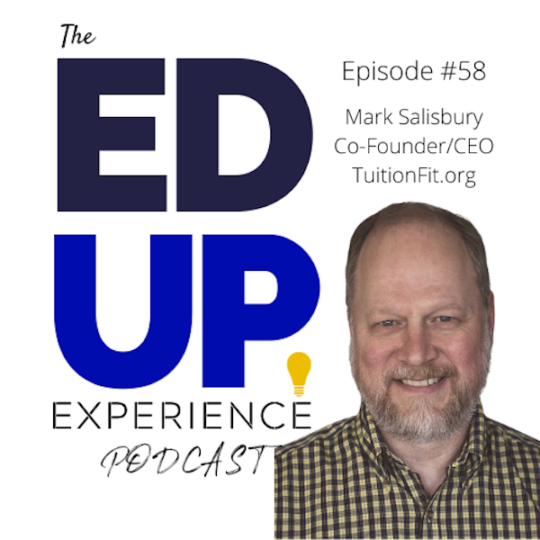 58: Judging Higher Education Value - Is THAT College Worth It? - with Mark Salisbury, Co-Founder/CEO of TuitionFit