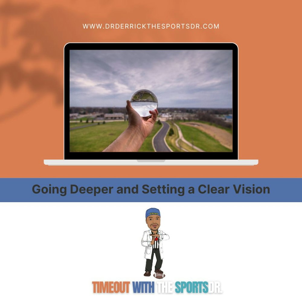 Going Deeper and Setting a Clear Vision