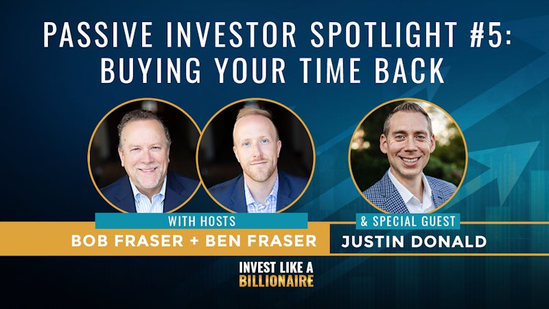 37. Passive Investor Spotlight #5: Buying Your Time Back w/ Justin Donald