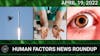 Human Factors Weekly News (04/19/22)