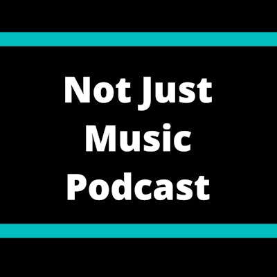 Not Just Music Podcast