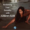 Reclaiming Your Sexuality with Azimah Azmi
