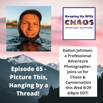 Episode 65 - Picture This, Hanging By A Thread ~ with Dalton Johnson