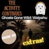 Episode 105: Ghosts Gone Wild: Waipahu Extras